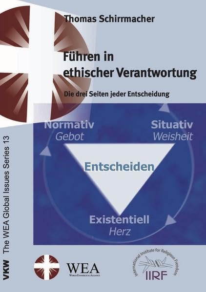 Führen in ethischer Verantwortung: Die drei Seiten jeder Entscheidung (The WEA Global Issues Series) Philosophy
