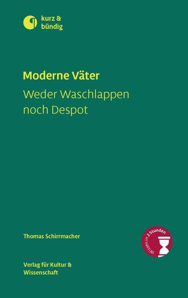 Moderne Väter: Weder Waschlappen noch Despot (kurz & bündig) Contemporary literature