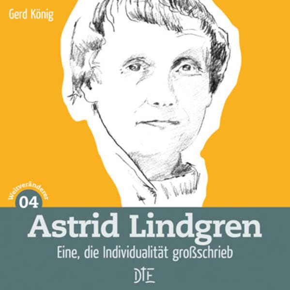 Astrid Lindgren: Eine, die Individualität großschrieb (Weltveränderer) Art & Literature