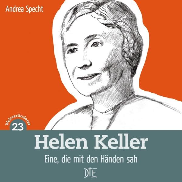 Helen Keller: Eine, die mit den Händen sah (Weltveränderer) Memories