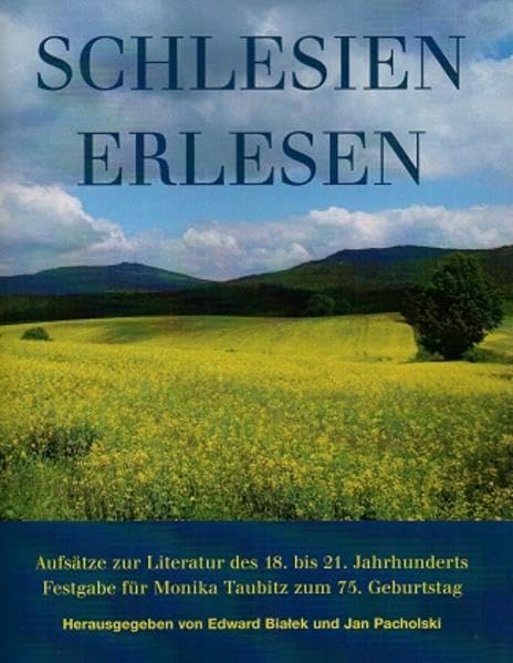 Schlesien erlesen: Aufsätze zur Literatur des 18. bis 21. Jahrhunderts Contemporary literature
