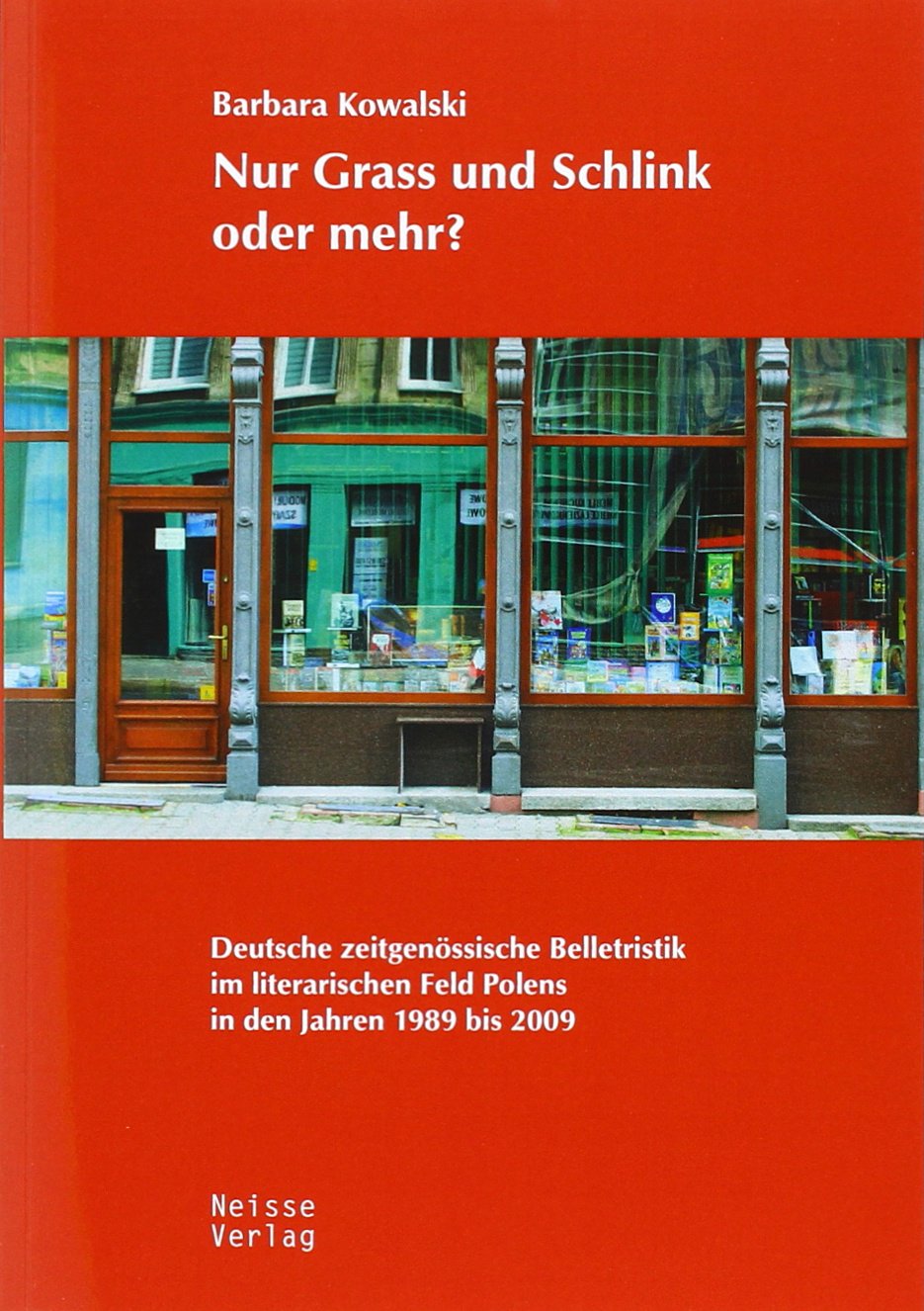 Nur Grass und Schlink oder mehr?: Deutsche zeitgenössische Belletristik im literarischen Feld Polens in den Jahren 1989 bis 2009 Books