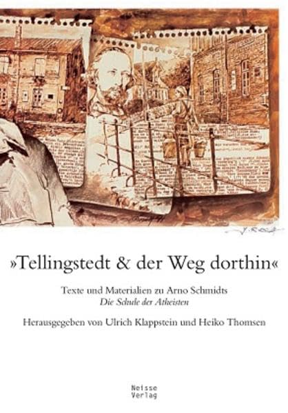 »Tellingstedt & der Weg dorthin«: Texte und Materialien zu Arno Schmidts »Die Schule der Atheisten« Contemporary literature