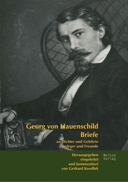 Briefe an Dichter und Gelehrte, Verleger und Freunde: Herausgegeben, eingeleitet und kommentiert von Gerhard Kosellek Classics