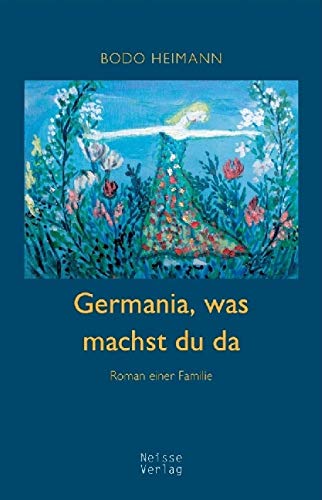 Germania, was machst du da: Roman einer Familie Contemporary literature