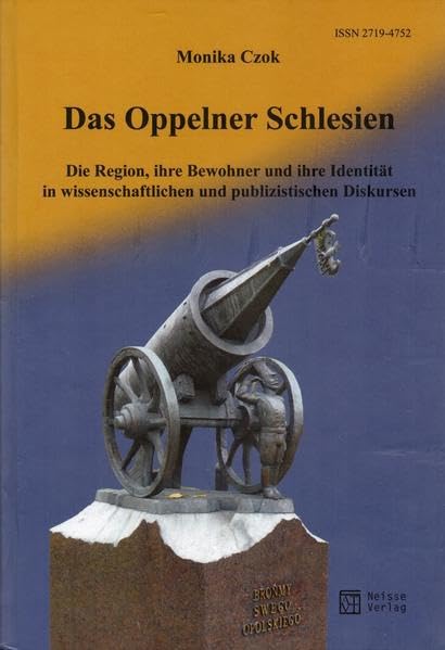 Das Oppelner Schlesien: Die Region, ihre Bewohner und ihre Identität in wissenschaftlichen und publizistischen Diskursen Politics & History