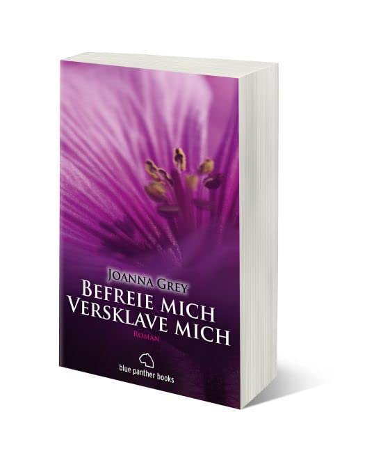 Befreie mich, versklave mich | Erotischer SM-Roman: Taschenbuch BDSM wie eine Blume Contemporary literature