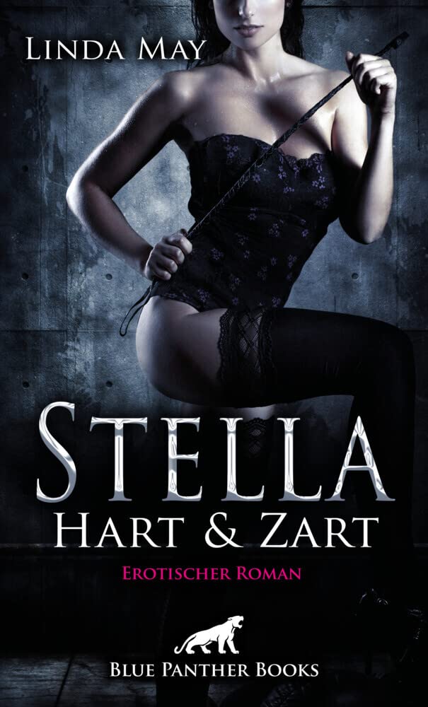 Stella - Hart und Zart | Erotischer Roman: Wird sie ihn dominieren können oder dreht er den Spieß um? Contemporary literature