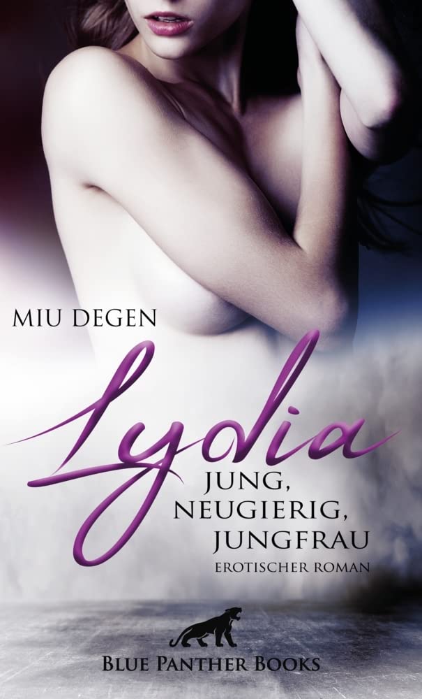 Lydia - Jung, neugierig, Jungfrau | Erotischer Roman: Wer wird in den Genuss kommen, das »erste Mal« mit Lydia zu verbringen? Contemporary literature