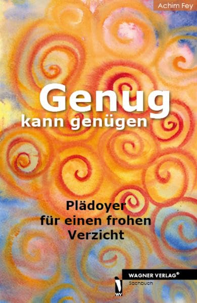 Genug kann genügen: Plädoyer für einen frohen Verzicht Psychology