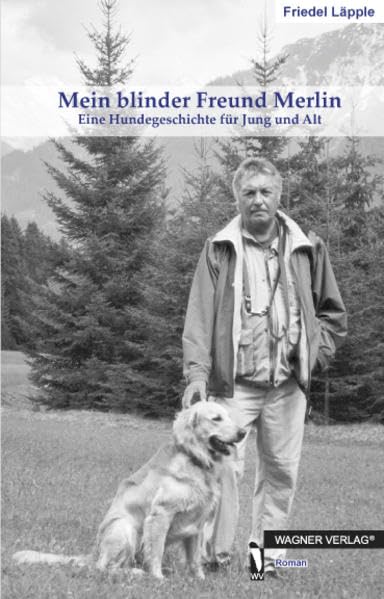 Mein blinder Freund Merlin: Eine Hundegeschichte für Jung und Alt Contemporary literature