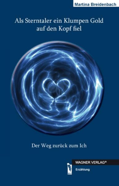 Als Sterntaler ein Klumpen Gold auf den Kopf fiel: Der Weg zurück zum Ich Contemporary literature