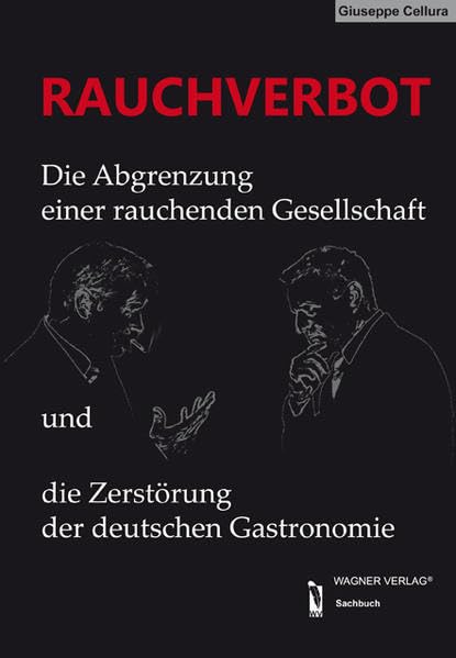 RAUCHVERBOT: Die Abgrenzung einer rauchenden Gesellschaft und die Zerstörung der deutschen Gastronomie Books