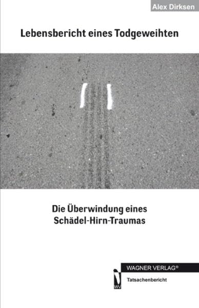 Lebensbericht eines Todgeweihten: Die Überwindung eines Schädel-Hirn-Traumas Books