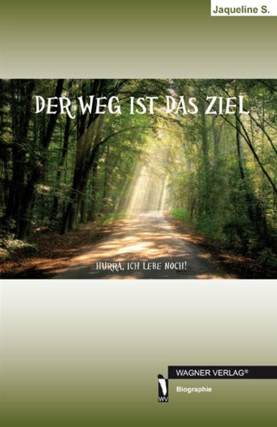 Der Weg ist das Ziel: Hurra, ich lebe noch book