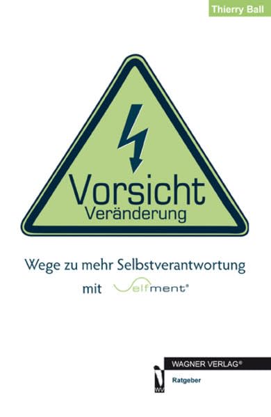 Vorsicht Veränderung: Wege zu mehr Selbstverantwortung mit Selfment Lifestyle