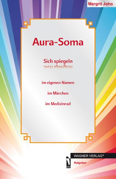 Aura-Soma: Sich spiegeln im eigenen Namen im Märchen im Medizinrad Religion & Esotericism