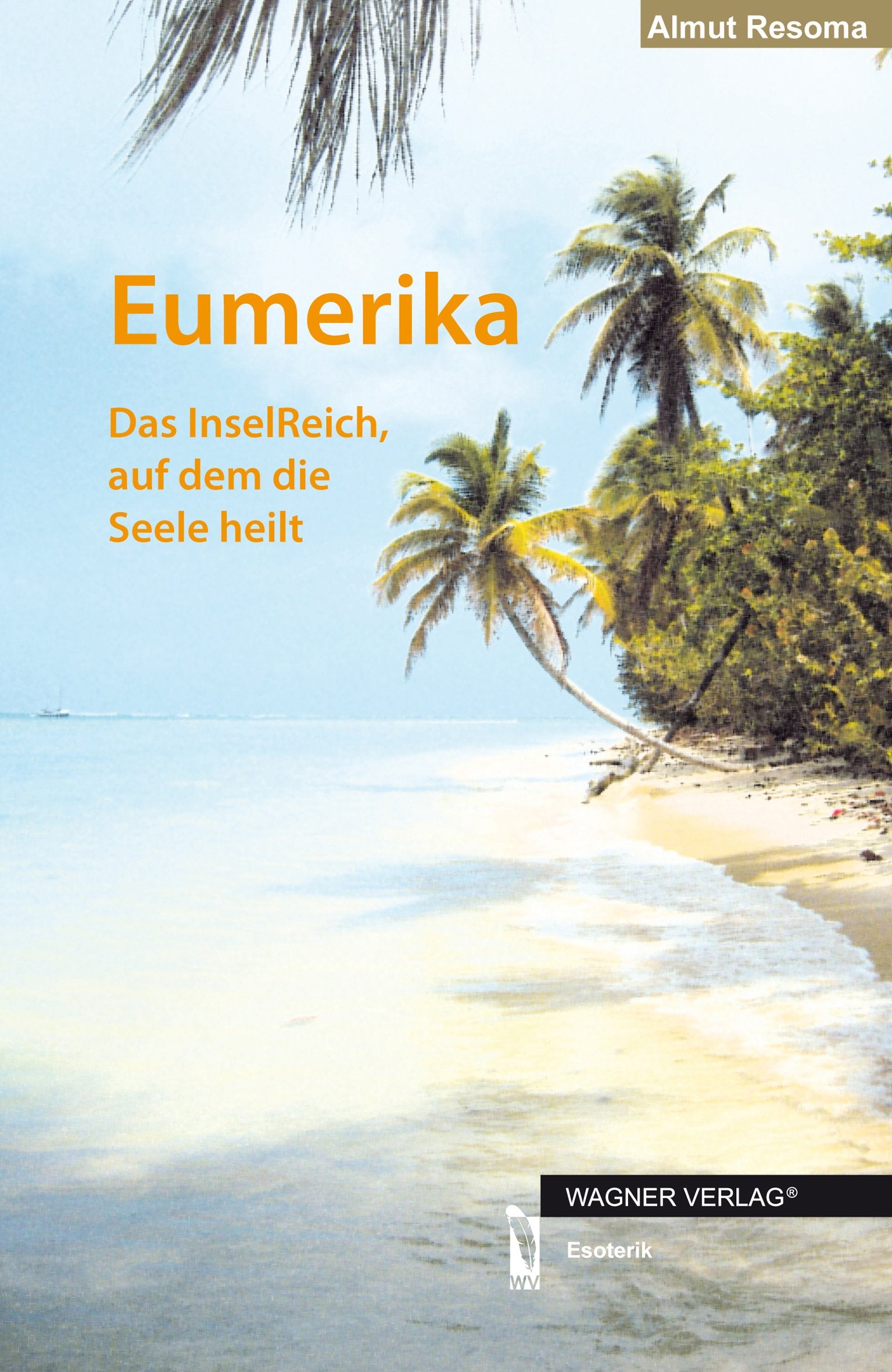 Eumerika: Das InselReich, auf dem die Seele heilt Religion & Esotericism