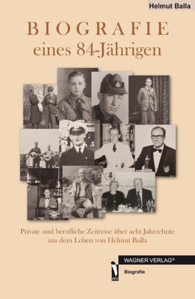 BIOGRAFIE eines 84-Jährigen: Private und berufliche Zeitreise über acht Jahrzehnte aus dem Leben von Helmut Balla Books