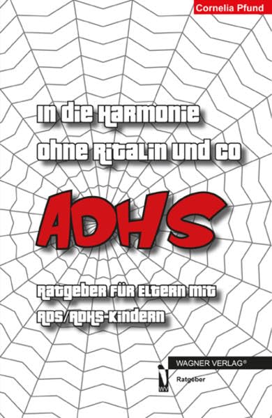 In die Harmonie ohne Ritalien und Co.: Ratgeber für Eltern mit ADS/ADHS-Kindern Books