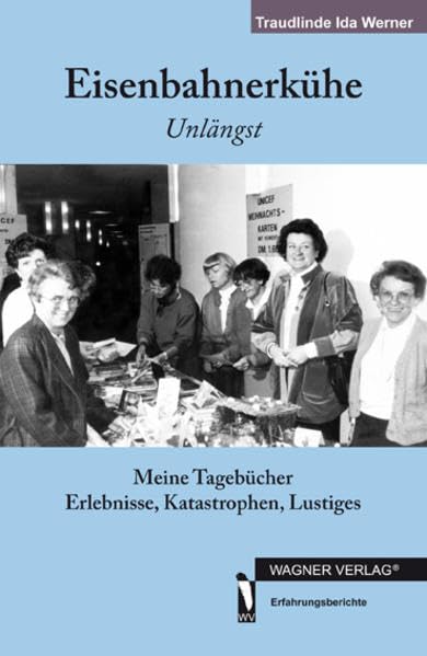 Eisenbahnerkühe: Unlängst Meine Tagebücher Erlebnisse, Katastrophen, Lustiges Books