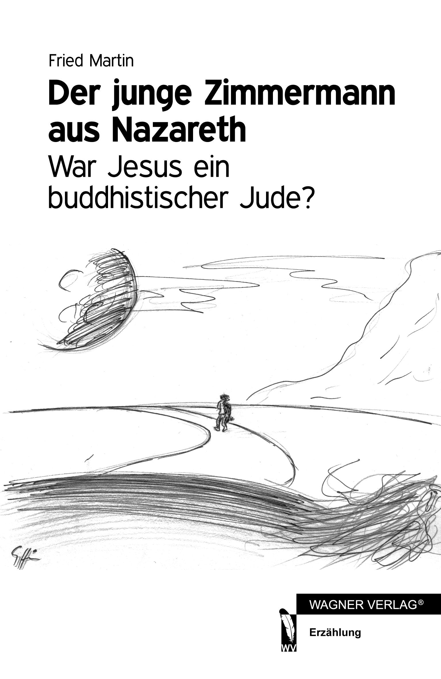 Der junge Zimmermann aus Nazareth: War Jesus ein buddhistischer Jude? Contemporary literature