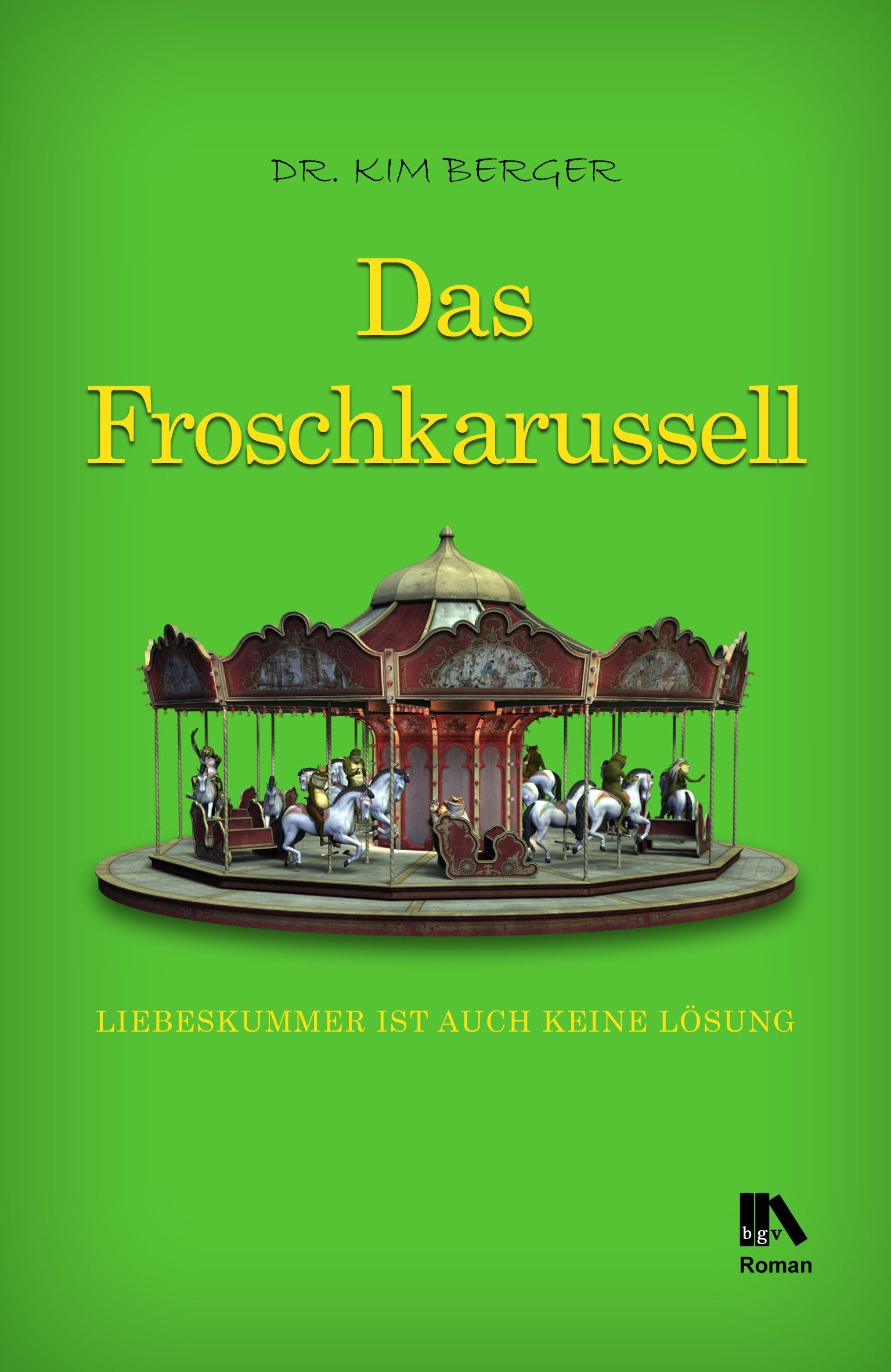 Das Froschkarussell: Liebeskummer ist auch keine Lösung Contemporary literature