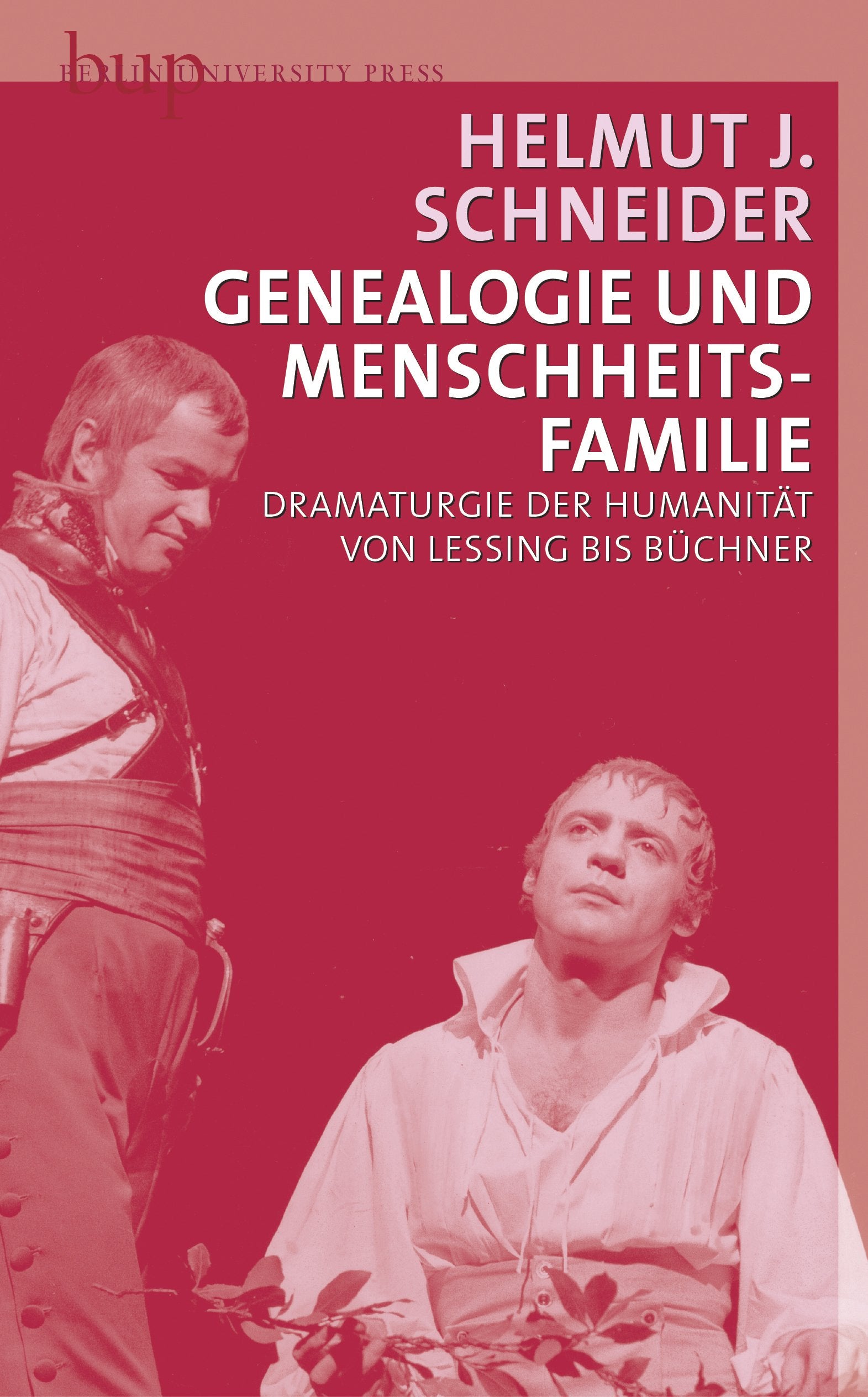 Genealogie und Menschheitsfamilie: Dramaturgie der Humanität von Lessing bis Büchner Books