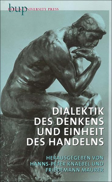 Dialektik des Denkens und Einheit des Handelns: Was braucht die moderne Arbeits- und Leistungsgesellschaft? Philosophy
