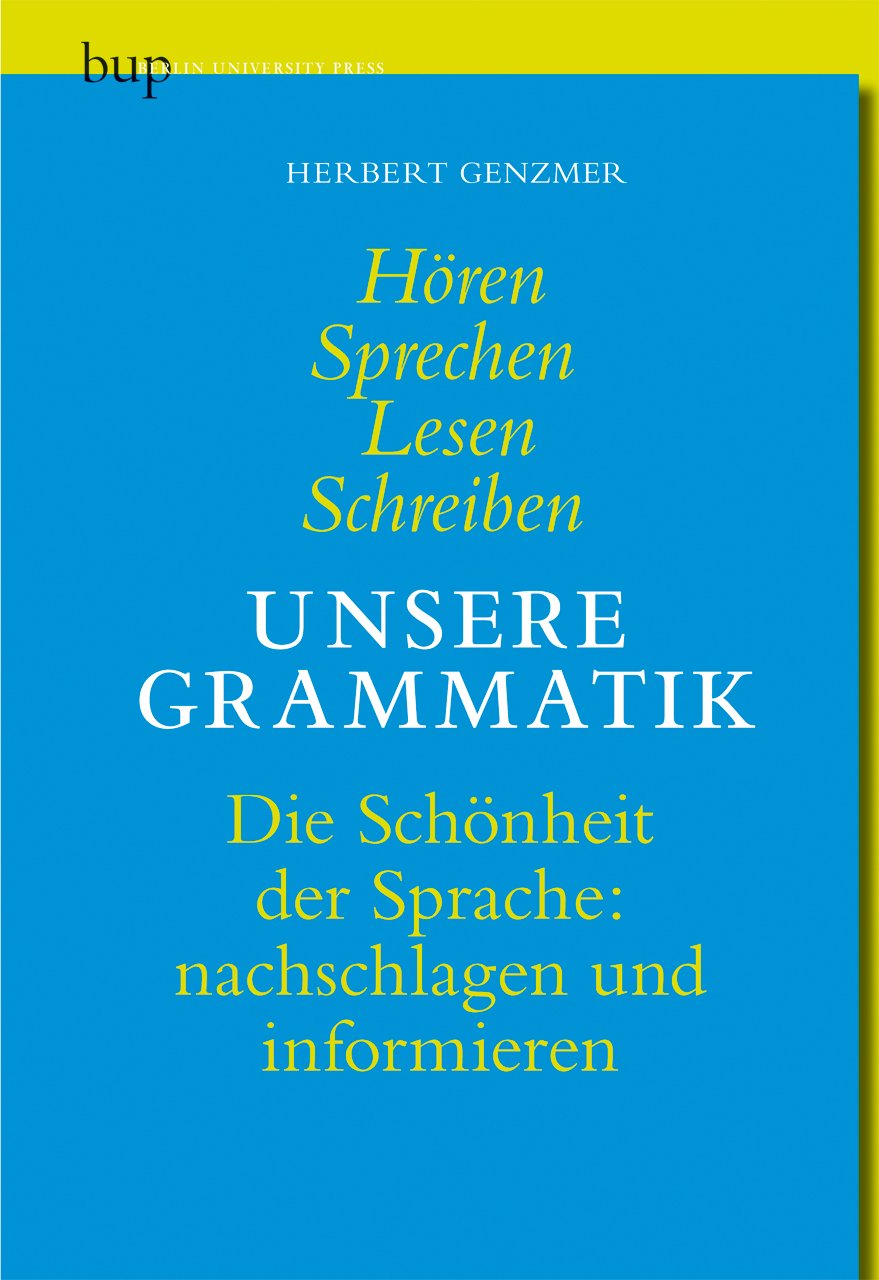 Unsere Grammatik: Die Schönheit der Sprache - nachschlagen und informieren Reference Books