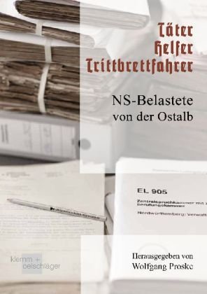 Täter - Helfer - Trittbrettfahrer: NS-Belastete von der Ostalb German history
