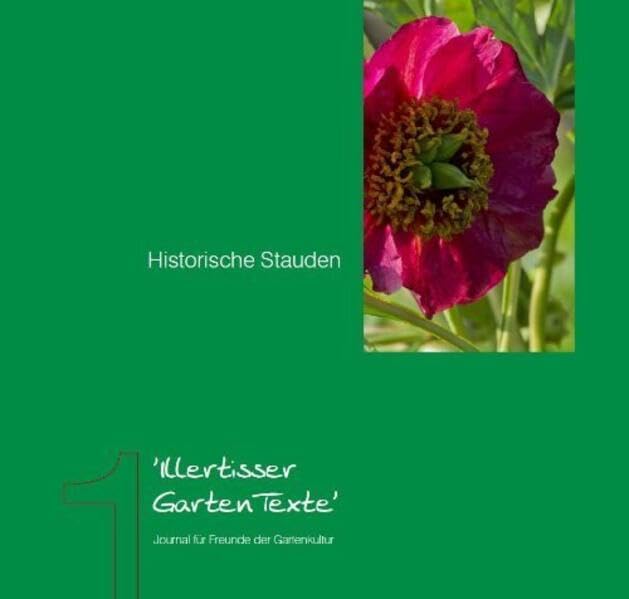 Illertisser Gartentexte: Journal für Freunde der Gartenkultur Garden & Plants