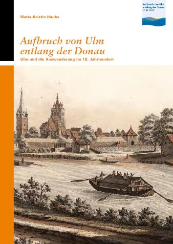Aufbruch von Ulm entlang der Donau (Kleine Reihe des Stadtarchivs Ulm) Politics & History