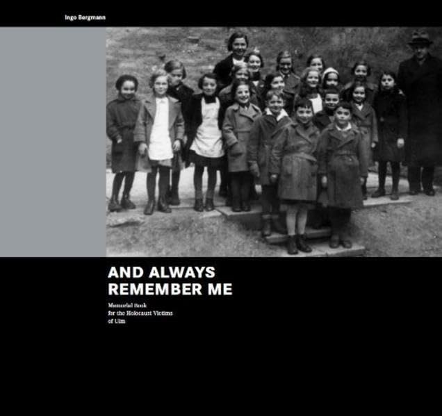 And always remember me: Memorial Book for the Holocaust Victims of Ulm book