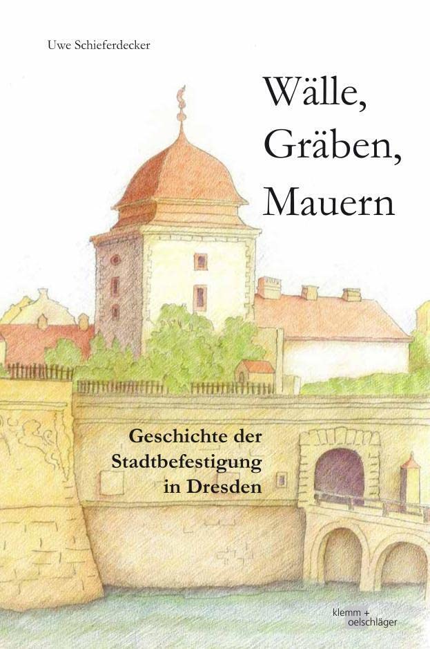 Wälle, Gräben, Mauern: Geschichte der Stadtbefestigung in Dresden Politics & History