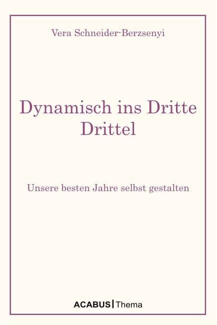 Dynamisch ins Dritte Drittel. Unsere besten Jahre selbst gestalten Lifestyle