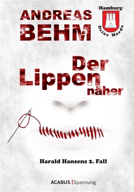 Hamburg - Deine Morde. Der Lippennäher: Harald Hansens 2. Fall Contemporary literature