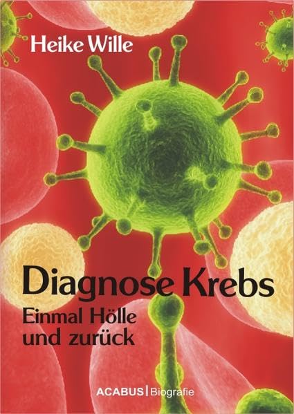 Diagnose Krebs. Einmal Hölle und zurück Medicine