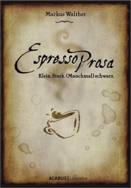 EspressoProsa. Klein. Stark. (Manchmal) schwarz. Humour & Satire