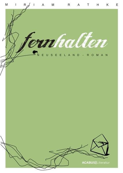 Fernhalten. Ein Neuseeland-Roman Essays & Short Stories