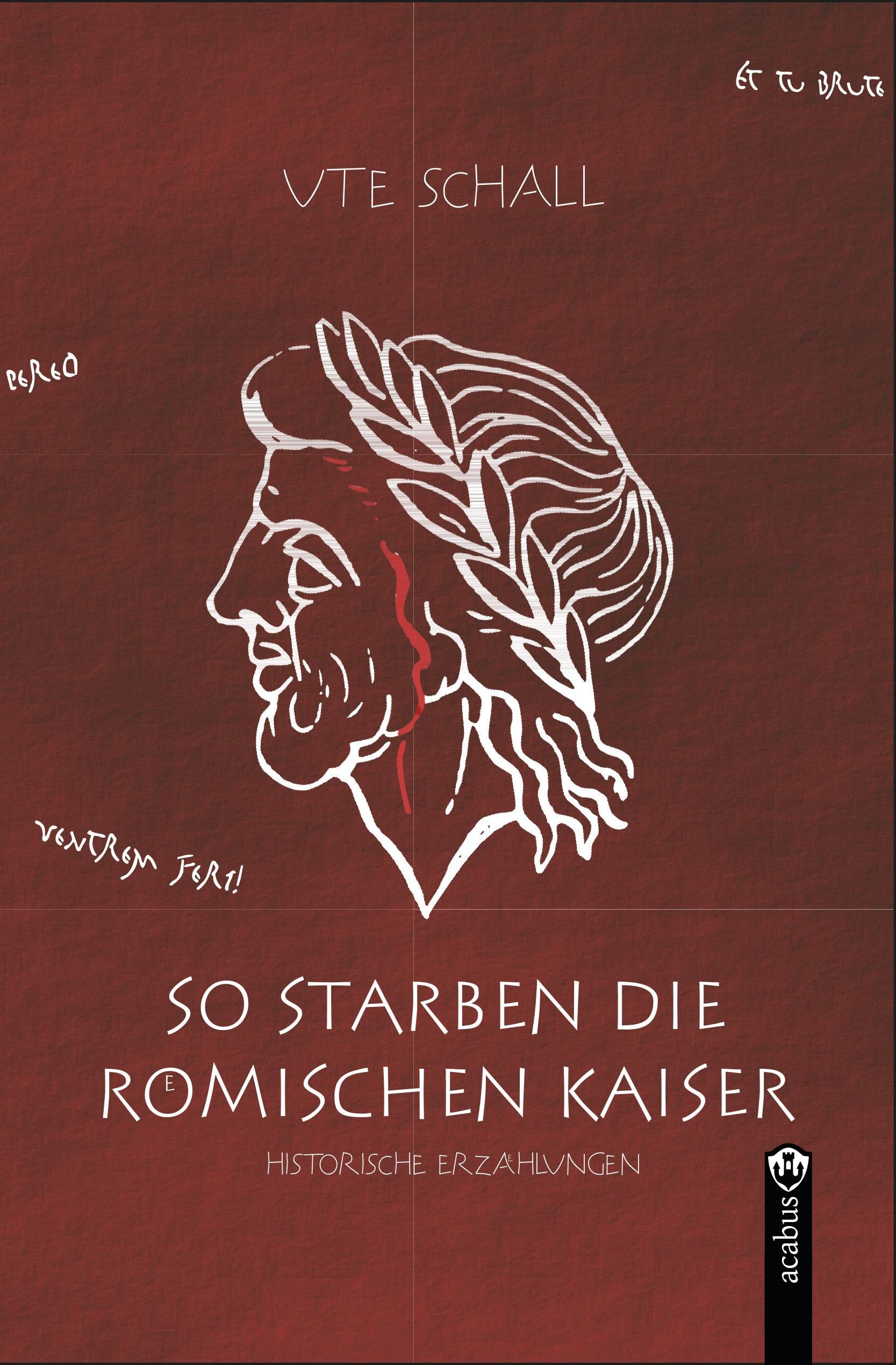 So starben die römischen Kaiser. Historische Erzählungen Historical Fiction