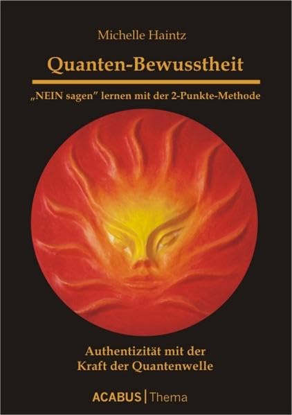 Quanten-Bewusstheit. "NEIN sagen" lernen mit der 2-Punkte-Methode: Authentizität mit der Kraft der Quanten-Welle Lifestyle
