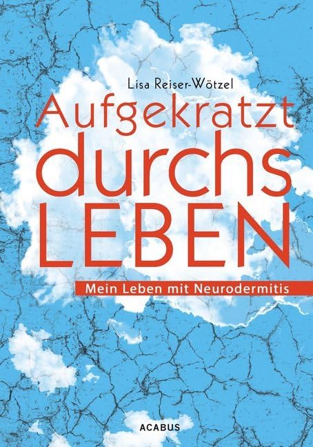 Aufgekratzt durchs Leben. Mein Leben mit Neurodermitis Medicine