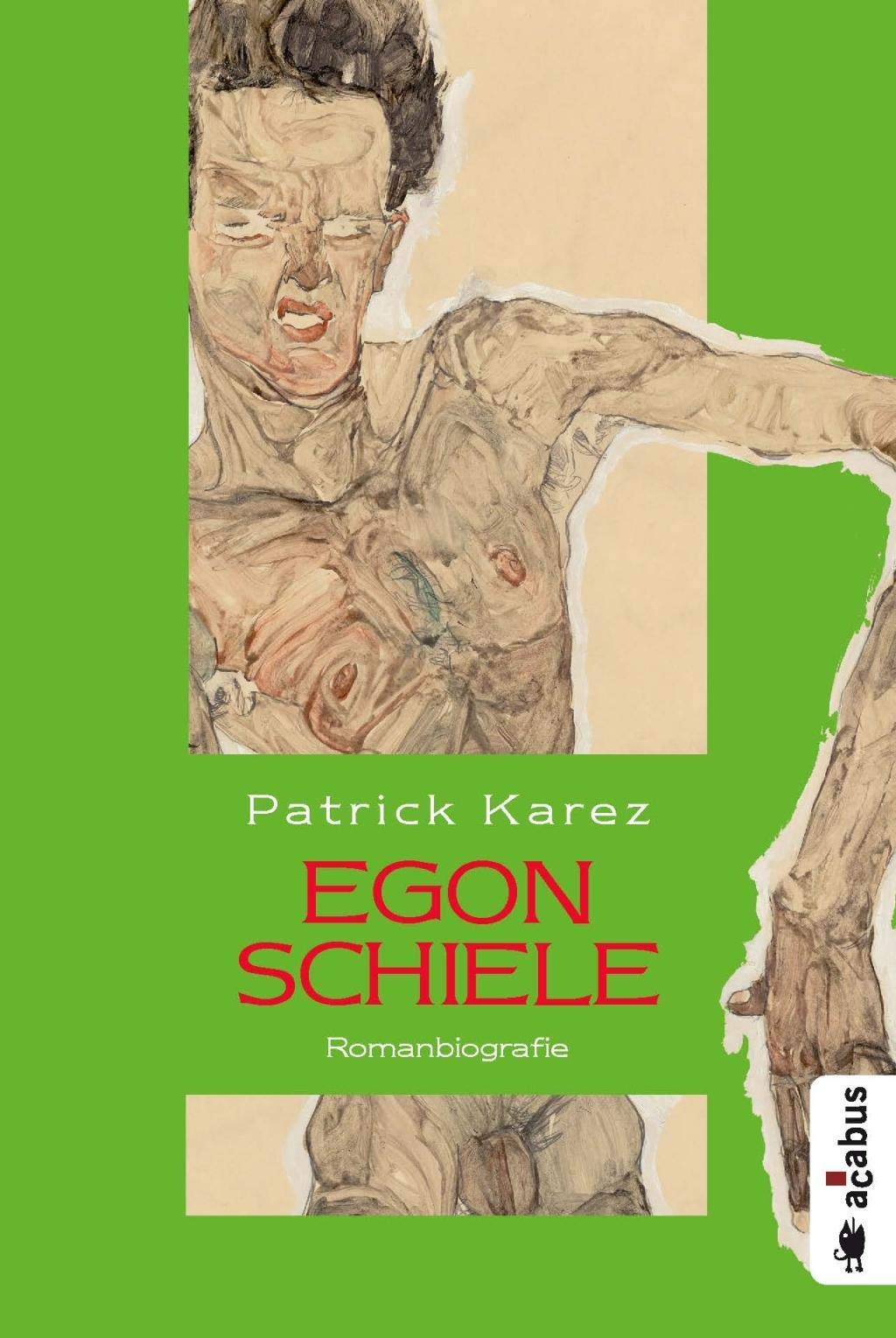 Egon Schiele. Zeit und Leben des Wiener Künstlers Egon Schiele: Romanbiografie Personalities