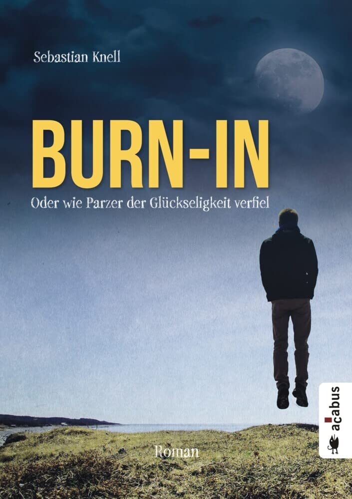 Burn-In. Oder wie Parzer der Glückseligkeit verfiel: Roman Contemporary literature