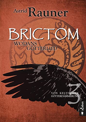 Brictom - Wodans Götterlied. Von keltischer Götterdämmerung 3: Historische Fantasy Action & Adventure