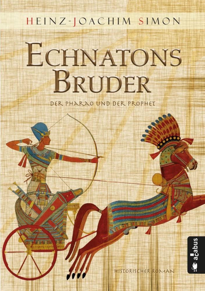 Echnatons Bruder. Der Pharao und der Prophet Historical Fiction