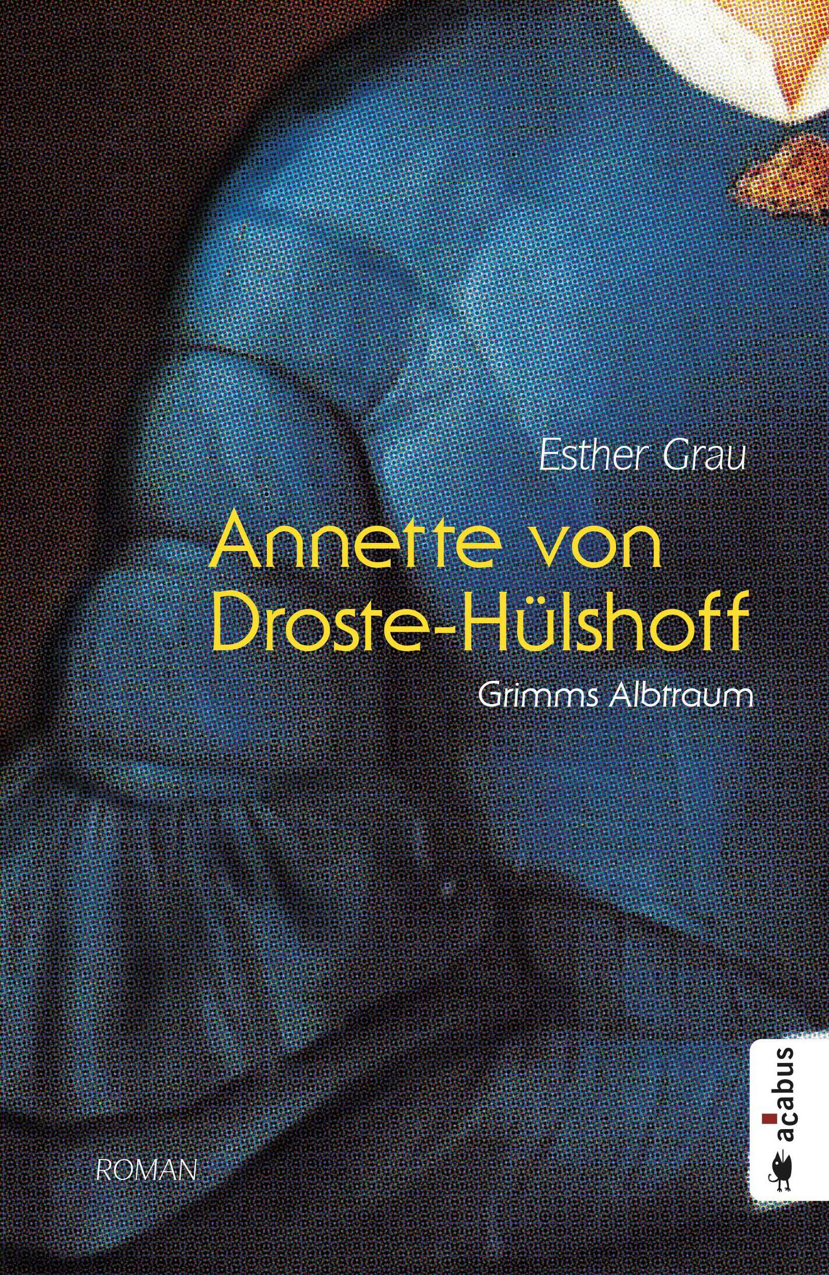 Annette von Droste-Hülshoff. Grimms Albtraum Poetry