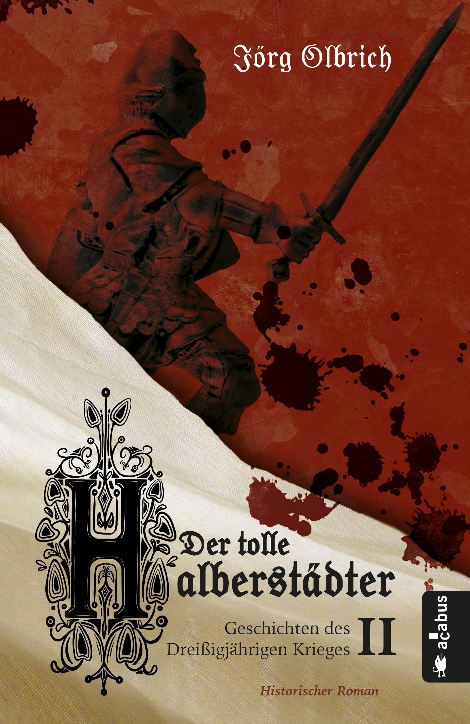 Der tolle Halberstädter. Geschichten des Dreißigjährigen Krieges Action & Adventure