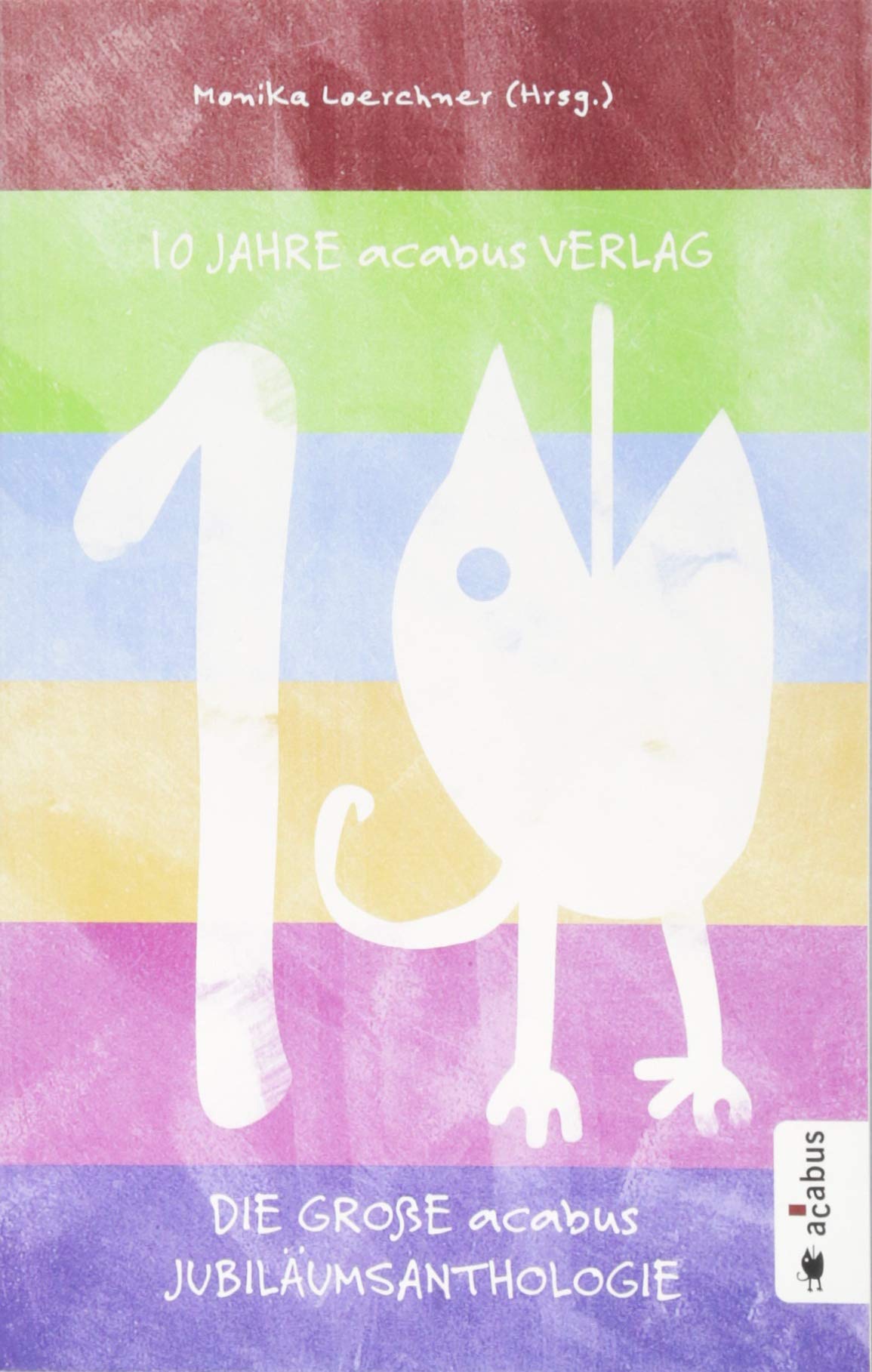 10 Jahre acabus Verlag. Die große acabus Jubiläums-Anthologie Contemporary literature
